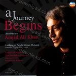A Journey Begins: A Tribute to Pandit Kishan Maharaj, Vol. 1 (Ustad Amjad Ali Khan's 26th Birthday Concert, Kolkata, 1971) - Ustad Amjad Ali Khan Song Download